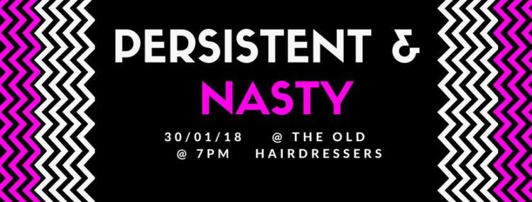 Persistent &amp; Nasty
